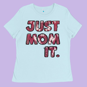 Just Mom It Ladies Tee Designed By Jasminsmagicworld