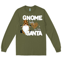 Army Green Gnome Body s Me Like Santa Long Sleeve Tee - Bettercallsaul