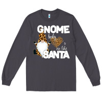 Gnome Body S Me Like Santa Long Sleeve Tee | Teevron