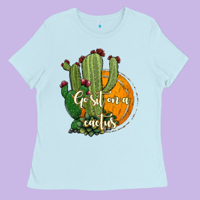Cactus Go Sit On A Cactus Ladies Tee Designed By Jasminsmagicworld
