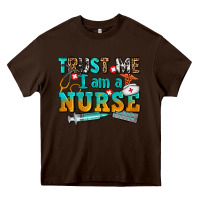 Chocolate Brown trust me i am a nurse Heavy Core Tee - AdoDesignShop