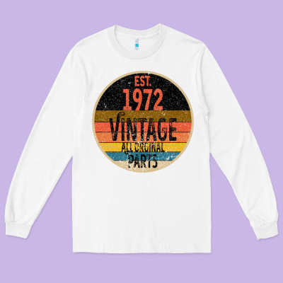 Est. 1972 Made In 1972 All Original Parts All Orginal Parts Long Sleeve Tee Designed By Bettercallsaul