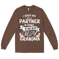 Chestnut I Asked God For a Partner In Crime He Sent Me My Crazy Grandma Long Sleeve Tee - Bettercallsaul
