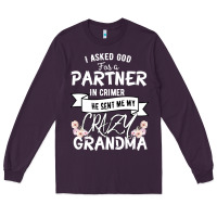 Plum I Asked God For a Partner In Crime He Sent Me My Crazy Grandma Long Sleeve Tee - Bettercallsaul