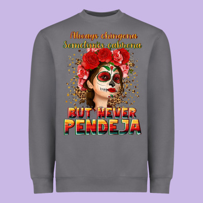 Always Chingona Sometimes Cabrona But Never Pendej Heavyweight Sweatshirt Designed By Nancycooperartshop