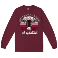 Burgundy Not My Pasture Not My Bullshit Long Sleeve Tee - Bettercallsaul
