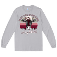 Moon Dust Not My Pasture Not My Bullshit Long Sleeve Tee - Bettercallsaul
