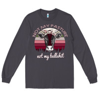 Smoke Not My Pasture Not My Bullshit Long Sleeve Tee - Bettercallsaul