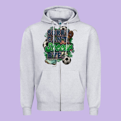 Sorry Can't Soccer Bye Zipper Hoodie Designed By Howdyjamesfarm