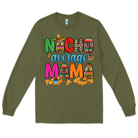 Army Green Nacho average mama Long Sleeve Tee - RanaPortraitStore