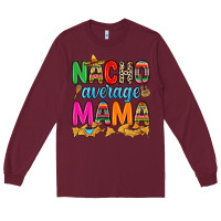 Burgundy Nacho average mama Long Sleeve Tee - RanaPortraitStore