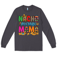 Smoke Nacho average mama Long Sleeve Tee - RanaPortraitStore