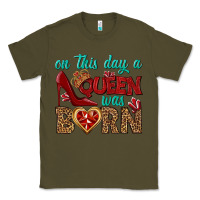 Army Green on this day a queen was born Classic Tee - BundleAndBundleShop