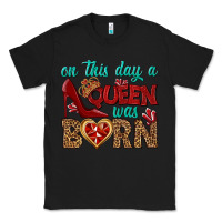 Black on this day a queen was born Classic Tee - BundleAndBundleShop