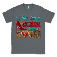 Charcoal Heather on this day a queen was born Classic Tee - BundleAndBundleShop