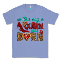 Colony Blue on this day a queen was born Classic Tee - BundleAndBundleShop