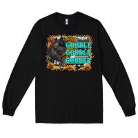 Black gobble gobble gobble Long Sleeve Tee - RanaPortraitStore