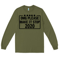 Army Green Omg Please Make It Stop 2020 Long Sleeve Tee - Bettercallsaul