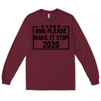 Burgundy Omg Please Make It Stop 2020 Long Sleeve Tee - Bettercallsaul