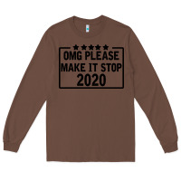 Chestnut Omg Please Make It Stop 2020 Long Sleeve Tee - Bettercallsaul
