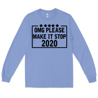 Colony Blue Omg Please Make It Stop 2020 Long Sleeve Tee - Bettercallsaul