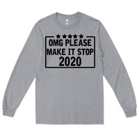 Heather Grey Omg Please Make It Stop 2020 Long Sleeve Tee - Bettercallsaul