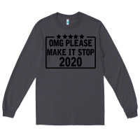 Smoke Omg Please Make It Stop 2020 Long Sleeve Tee - Bettercallsaul