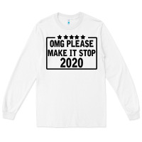 White Omg Please Make It Stop 2020 Long Sleeve Tee - Bettercallsaul