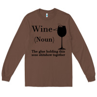 Chestnut Wine The glue holding this 2020 shitshow together Long Sleeve Tee - Bettercallsaul