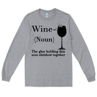 Heather Grey Wine The glue holding this 2020 shitshow together Long Sleeve Tee - Bettercallsaul