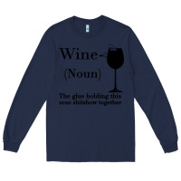 Navy Wine The glue holding this 2020 shitshow together Long Sleeve Tee - Bettercallsaul