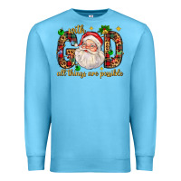 Ocean Blue with god all things are possible with santa claus bbs Premium Sweatshirt - BundleAndBundleShop