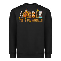 Black Gobble Til You Wobble with Turkey Heavyweight Sweatshirt - texasbilliewilder