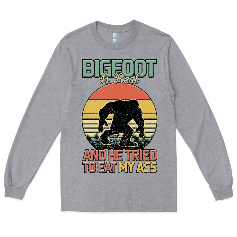 Bigfoot Is Real And He Tried To Eat My Ass Long Sleeve Tee by Bettercallsaul | Teevron