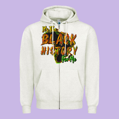 It's The Black History For Me Zipper Hoodie Designed By Howdyjamesfarm