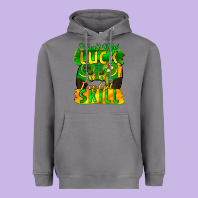 I Don't Need Luck I've Got Skill St. Patricks Day Heavyweight Hoodie Designed By Fadigitalartstudio