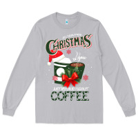 Moon Dust All I Want For Christmas Is You Just Kidding I Want Coffee Long Sleeve Tee - Bettercallsaul