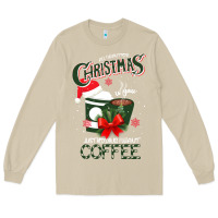 Mushroom All I Want For Christmas Is You Just Kidding I Want Coffee Long Sleeve Tee - Bettercallsaul