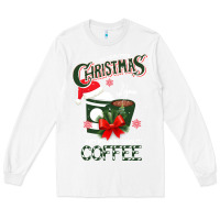 White All I Want For Christmas Is You Just Kidding I Want Coffee Long Sleeve Tee - Bettercallsaul
