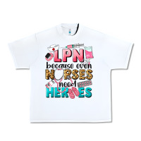 White lpn because nurses need heroes Urban Heavy Tee - LillyAllenDesigns