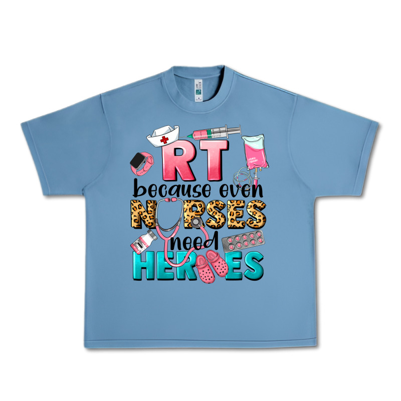 Rt Because Nurses Need Heroes Urban Heavy Tee by LillyAllenDesigns | Teevron