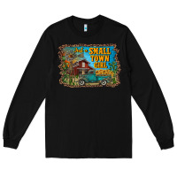 Black just a small town girl Long Sleeve Tee - RanaPortraitStore