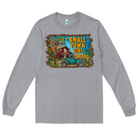 Heather Grey just a small town girl Long Sleeve Tee - RanaPortraitStore