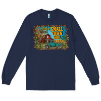 Navy just a small town girl Long Sleeve Tee - RanaPortraitStore