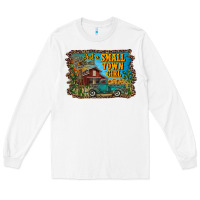 White just a small town girl Long Sleeve Tee - RanaPortraitStore