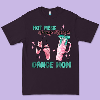 Mess Always Stressed Dance Mom Premium Tee Designed By Maliassmallbusiness