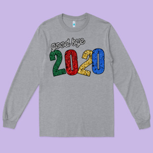 Good Bye 2020 Long Sleeve Tee Designed By Bettercallsaul