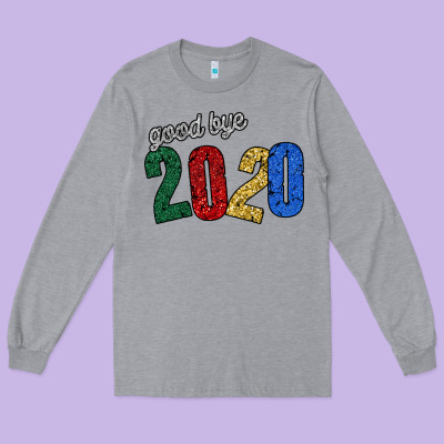 Good Bye 2020 Long Sleeve Tee Designed By Bettercallsaul