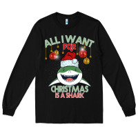 Black All I Want For Christmas Is A Shark Long Sleeve Tee - Bettercallsaul