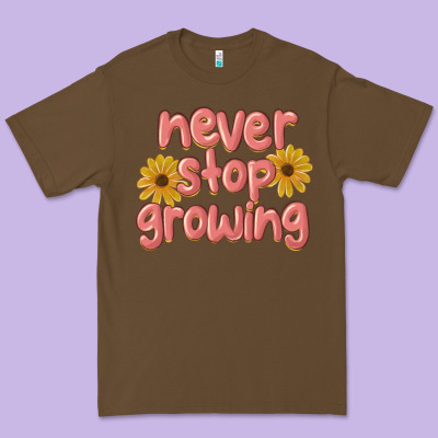 Never Stop Growing Premium Tee Designed By Maliassmallbusiness
